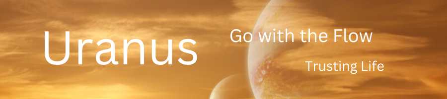 Gold planets above the earth with words that say 'Uranus', Go with the flow' and 'Trusting life'.
